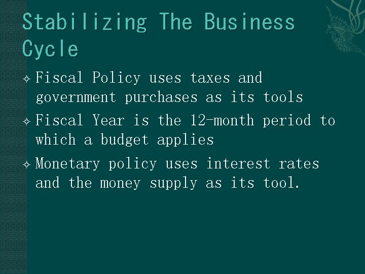 Stabilizing The Business Cycle Fiscal Policy uses taxes and government purchases as its tools
