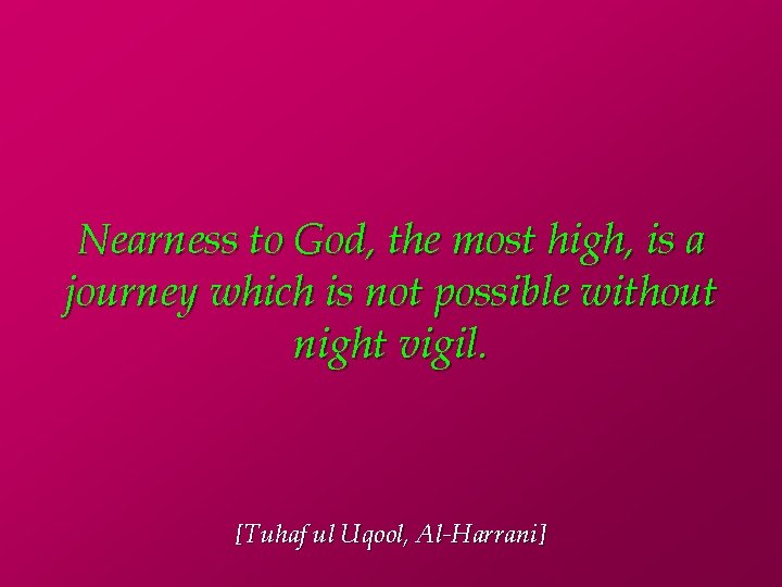 Nearness to God, the most high, is a journey which is not possible without