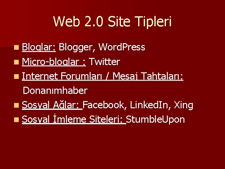 Web 2. 0 Site Tipleri n Bloglar: Blogger, Word. Press n Micro-bloglar : Twitter