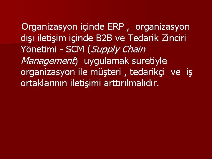 Organizasyon içinde ERP , organizasyon dışı iletişim içinde B 2 B ve Tedarik Zinciri