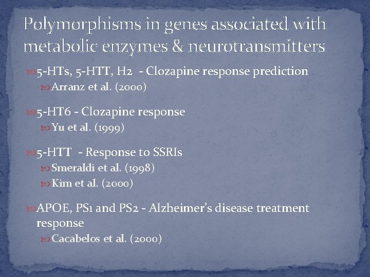 Polymorphisms in genes associated with metabolic enzymes & neurotransmitters 5 -HTs, 5 -HTT, H