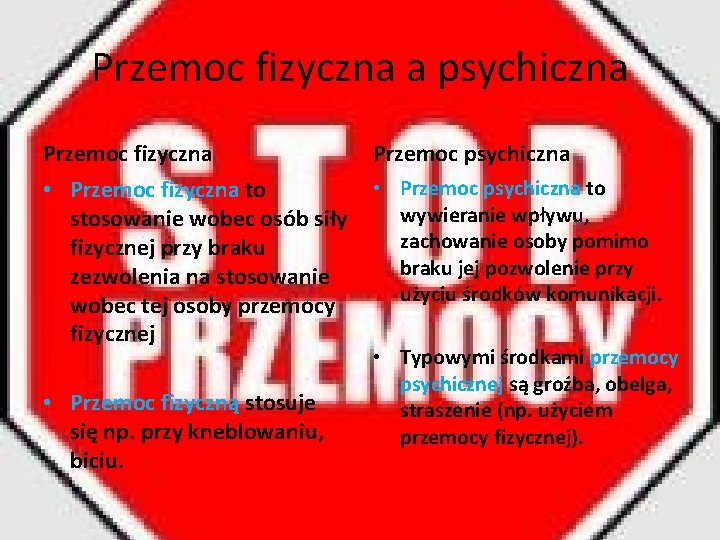 Przemoc fizyczna a psychiczna Przemoc fizyczna Przemoc psychiczna • Przemoc fizyczna to stosowanie wobec