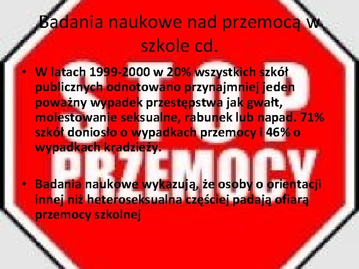 Badania naukowe nad przemocą w szkole cd. • W latach 1999 -2000 w 20%