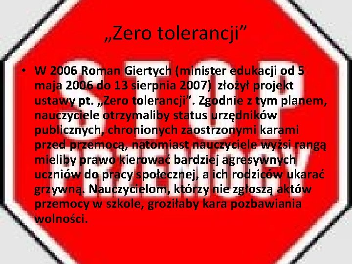 „Zero tolerancji” • W 2006 Roman Giertych (minister edukacji od 5 maja 2006 do