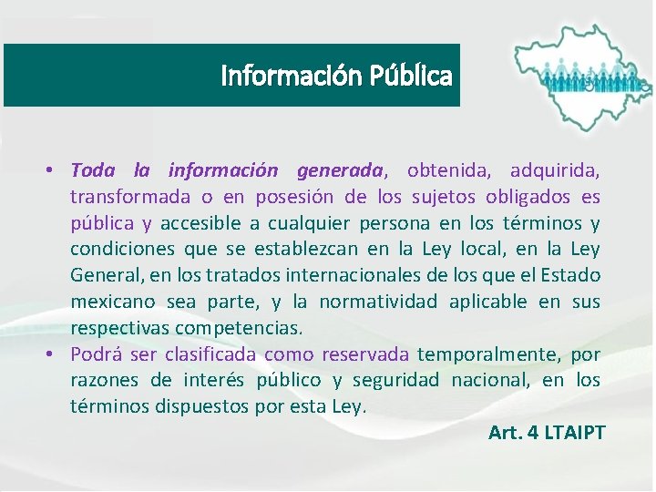 Información Pública • Toda la información generada, obtenida, adquirida, transformada o en posesión de