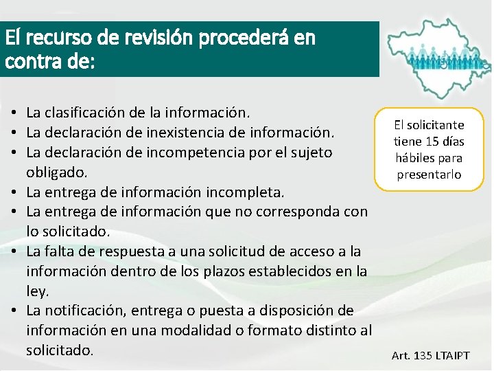 El recurso de revisión procederá en contra de: • La clasificación de la información.