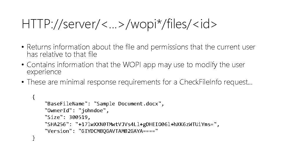 HTTP: //server/<. . . >/wopi*/files/<id> • Returns information about the file and permissions that