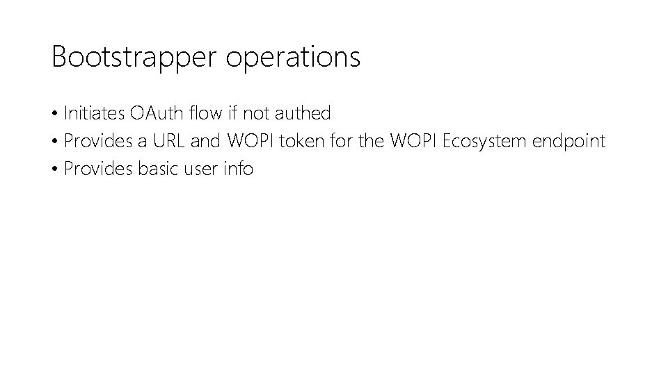 Bootstrapper operations • Initiates OAuth flow if not authed • Provides a URL and