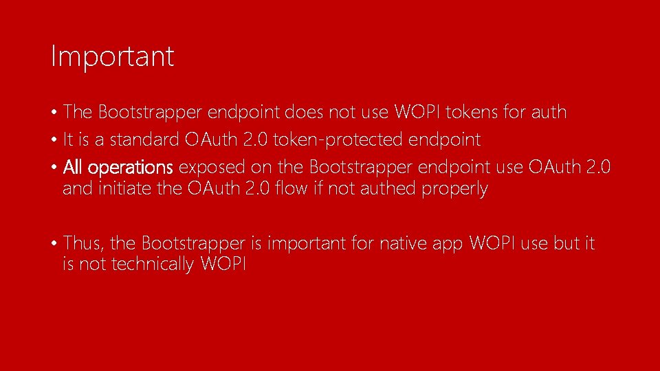 Important • The Bootstrapper endpoint does not use WOPI tokens for auth • It