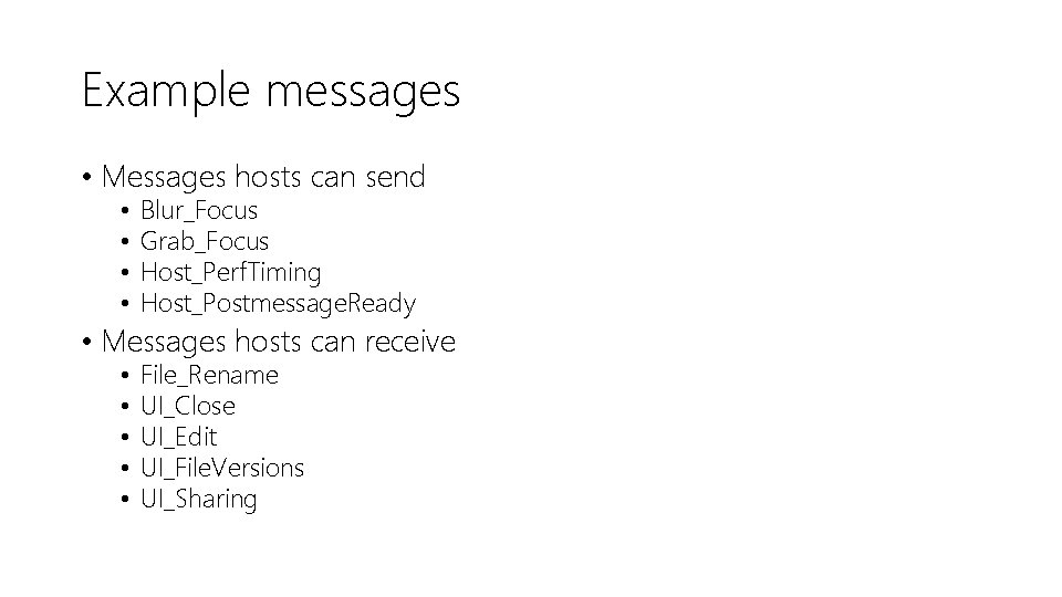 Example messages • Messages hosts can send • • Blur_Focus Grab_Focus Host_Perf. Timing Host_Postmessage.