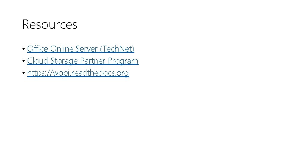 Resources • Office Online Server (Tech. Net) • Cloud Storage Partner Program • https: