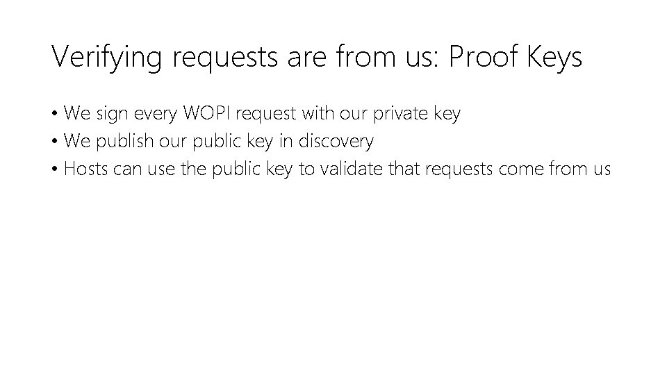 Verifying requests are from us: Proof Keys • We sign every WOPI request with