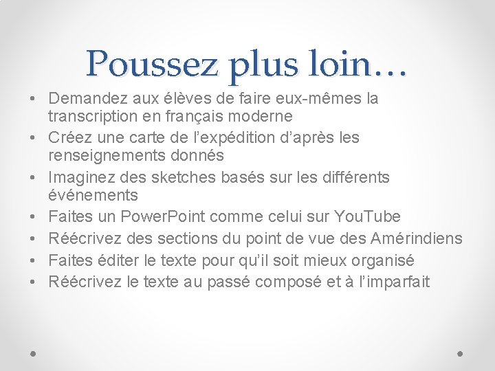 Poussez plus loin… • Demandez aux élèves de faire eux-mêmes la transcription en français