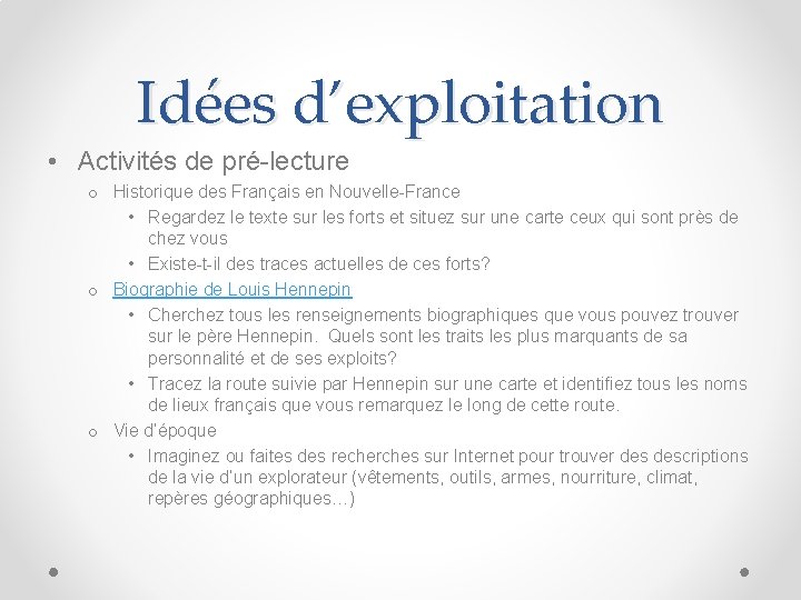Idées d’exploitation • Activités de pré-lecture o Historique des Français en Nouvelle-France • Regardez