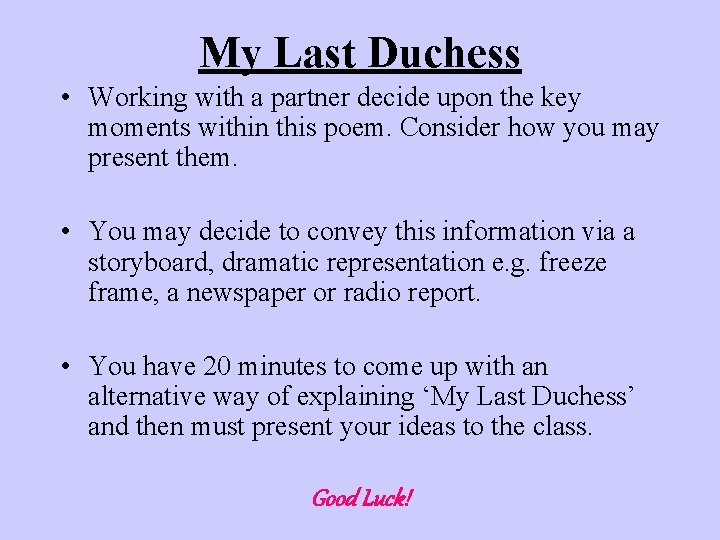 My Last Duchess • Working with a partner decide upon the key moments within