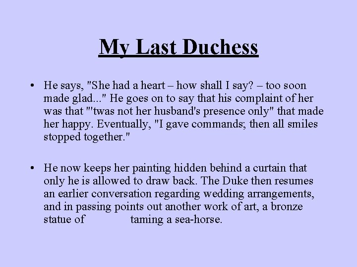 My Last Duchess • He says, "She had a heart – how shall I