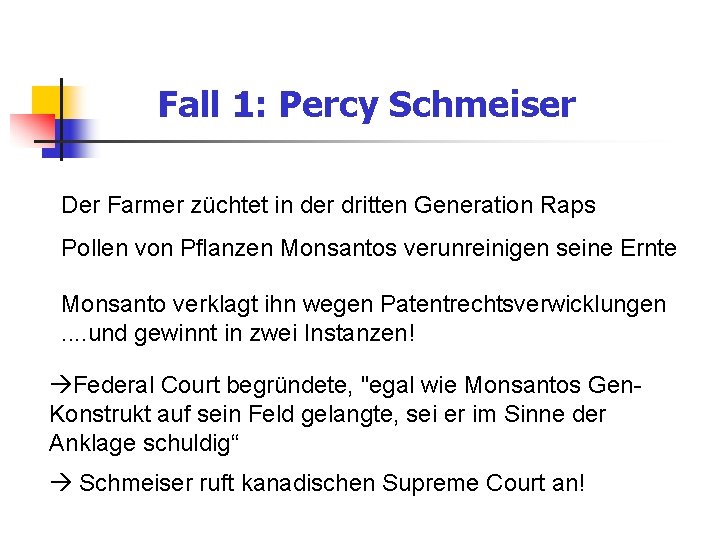 Fall 1: Percy Schmeiser Der Farmer züchtet in der dritten Generation Raps Pollen von