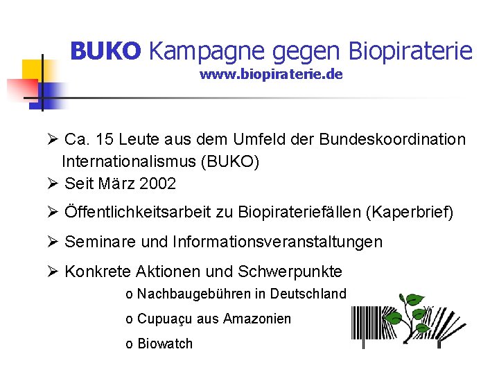 BUKO Kampagne gegen Biopiraterie www. biopiraterie. de Ø Ca. 15 Leute aus dem Umfeld