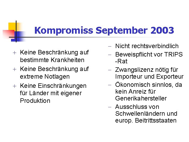 Kompromiss September 2003 + Keine Beschränkung auf bestimmte Krankheiten + Keine Beschränkung auf extreme