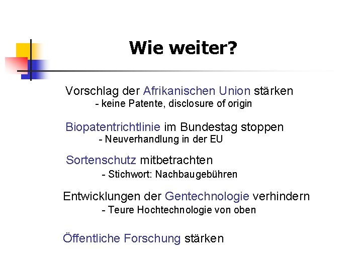 Wie weiter? Vorschlag der Afrikanischen Union stärken - keine Patente, disclosure of origin Biopatentrichtlinie