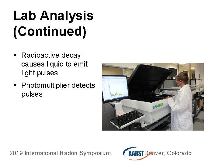 Lab Analysis (Continued) § Radioactive decay causes liquid to emit light pulses § Photomultiplier