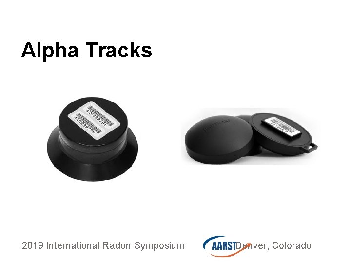 Alpha Tracks 2019 International Radon Symposium Denver, Colorado 
