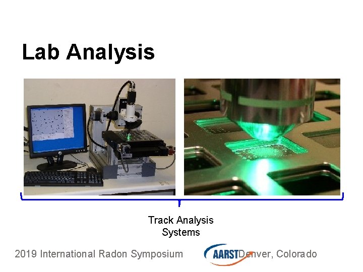Lab Analysis Track Analysis Systems 2019 International Radon Symposium Denver, Colorado 
