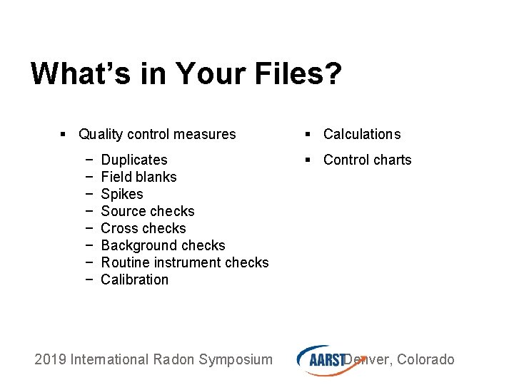 What’s in Your Files? § Quality control measures − − − − Duplicates Field