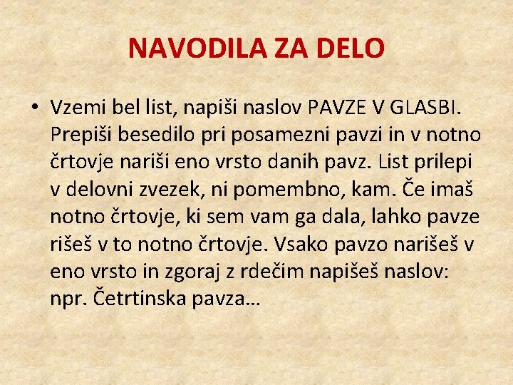 NAVODILA ZA DELO • Vzemi bel list, napiši naslov PAVZE V GLASBI. Prepiši besedilo