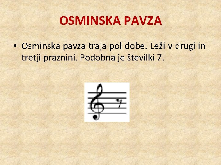 OSMINSKA PAVZA • Osminska pavza traja pol dobe. Leži v drugi in tretji praznini.