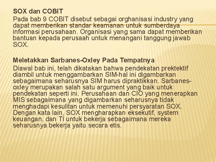 SOX dan COBIT Pada bab 9 COBIT disebut sebagai orghanisasi industry yang dapat memberikan