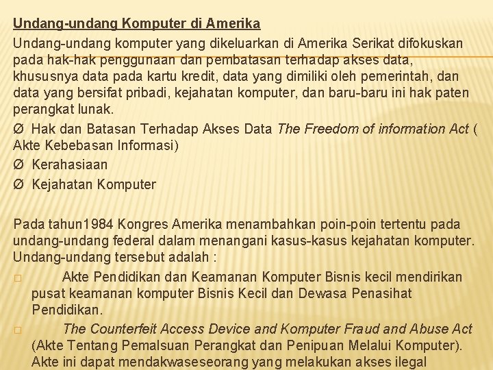 Undang-undang Komputer di Amerika Undang-undang komputer yang dikeluarkan di Amerika Serikat difokuskan pada hak-hak