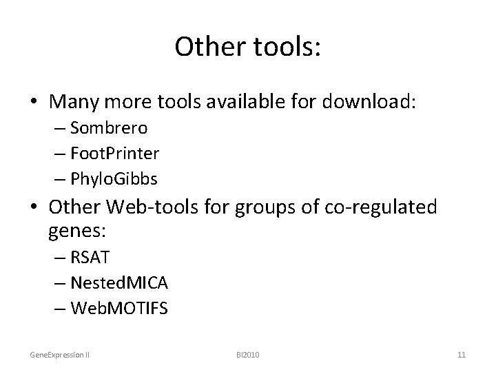 Other tools: • Many more tools available for download: – Sombrero – Foot. Printer