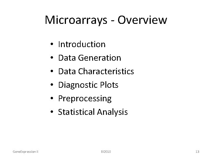 Microarrays - Overview • • • Gene. Expression II Introduction Data Generation Data Characteristics