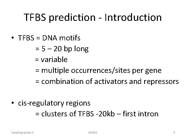 TFBS prediction - Introduction • TFBS = DNA motifs = 5 – 20 bp