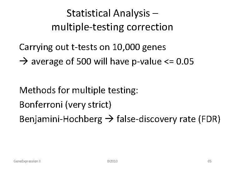 Statistical Analysis – multiple-testing correction Carrying out t-tests on 10, 000 genes average of