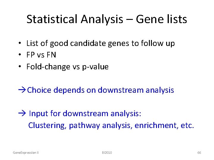 Statistical Analysis – Gene lists • List of good candidate genes to follow up