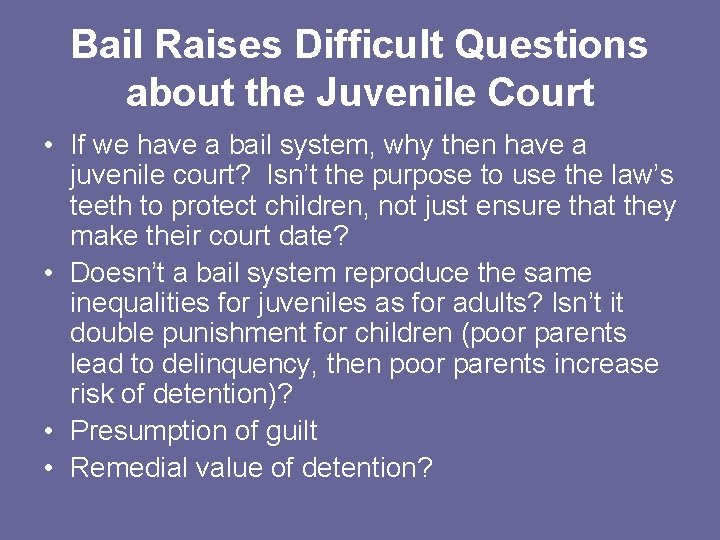 Bail Raises Difficult Questions about the Juvenile Court • If we have a bail