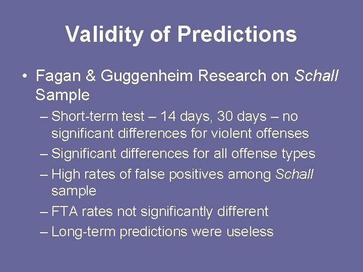 Validity of Predictions • Fagan & Guggenheim Research on Schall Sample – Short-term test
