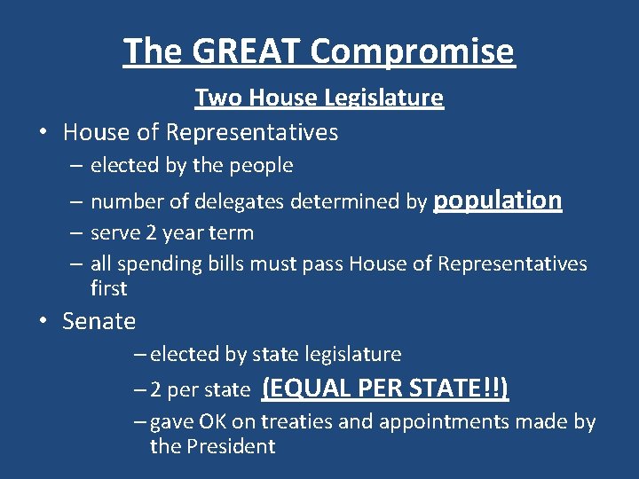 The GREAT Compromise Two House Legislature • House of Representatives – elected by the