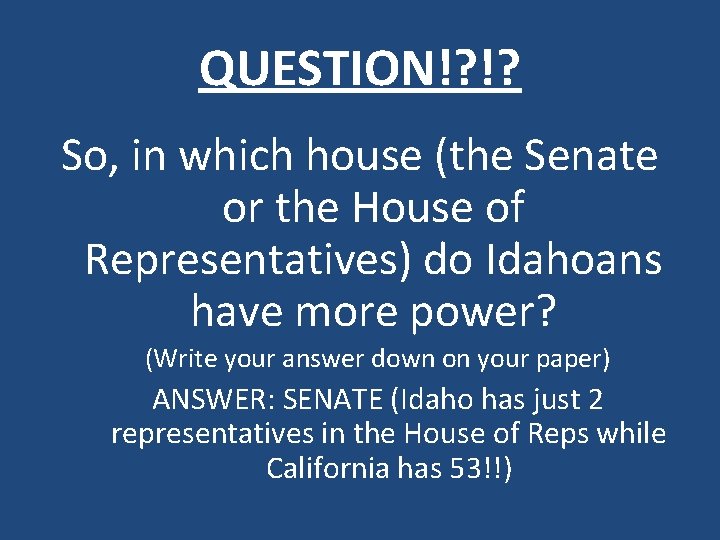QUESTION!? !? So, in which house (the Senate or the House of Representatives) do