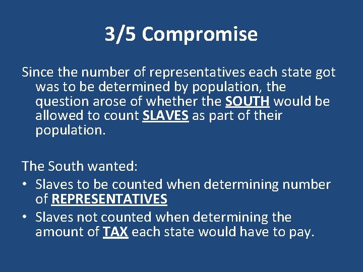3/5 Compromise Since the number of representatives each state got was to be determined