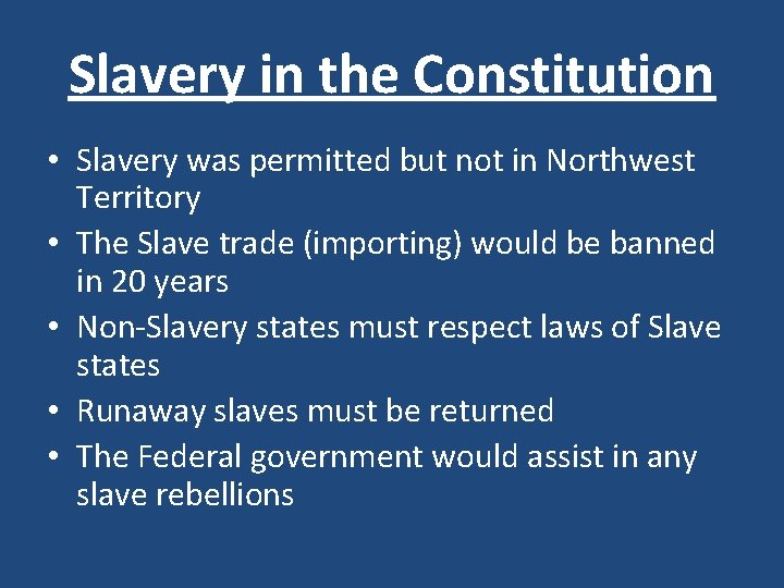 Slavery in the Constitution • Slavery was permitted but not in Northwest Territory •