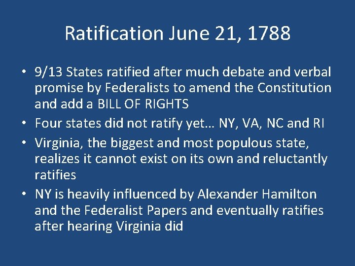 Ratification June 21, 1788 • 9/13 States ratified after much debate and verbal promise