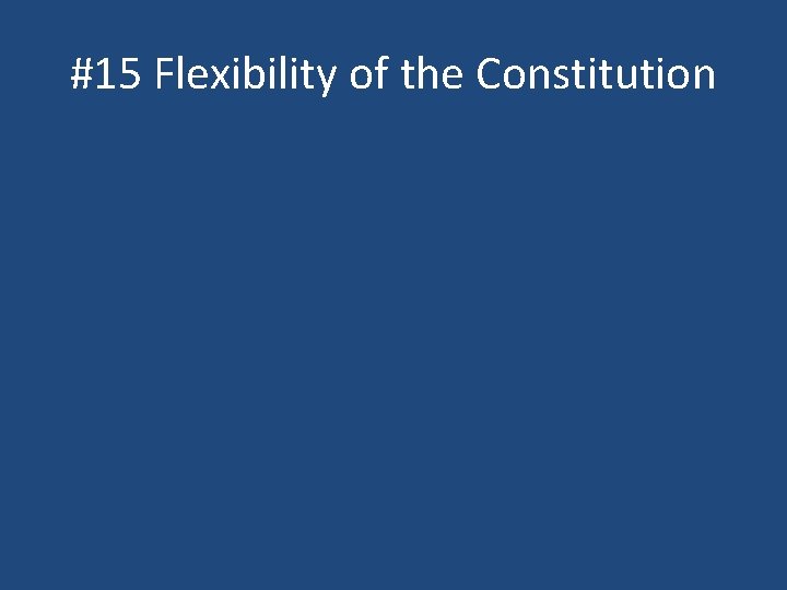 #15 Flexibility of the Constitution 