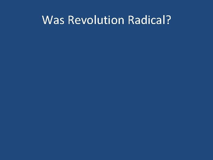 Was Revolution Radical? 