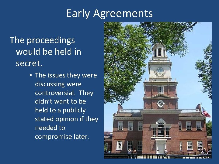 Early Agreements The proceedings would be held in secret. • The issues they were