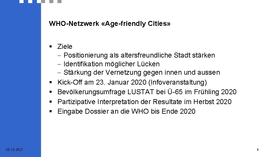 WHO-Netzwerk «Age-friendly Cities» § Ziele - Positionierung als altersfreundliche Stadt stärken - Identifikation möglicher