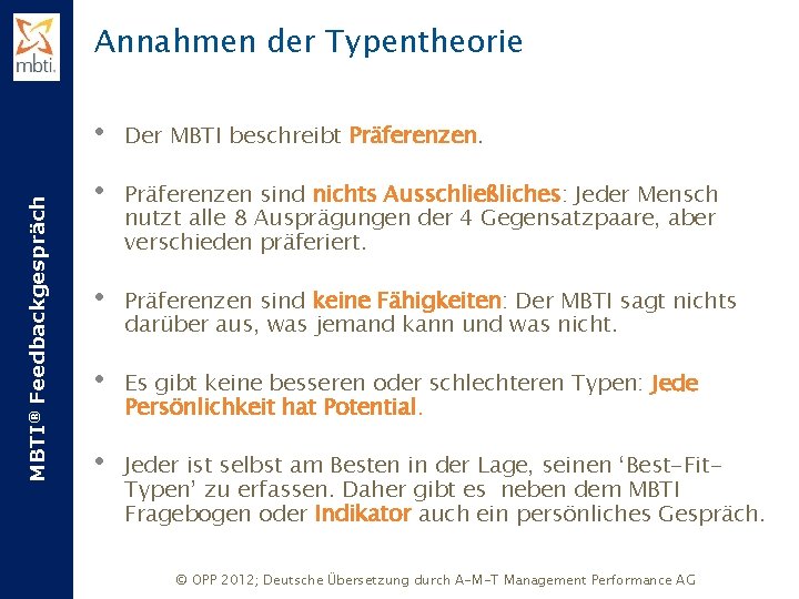 MBTI® Feedbackgespräch Annahmen der Typentheorie • Der MBTI beschreibt Präferenzen. • Präferenzen sind nichts
