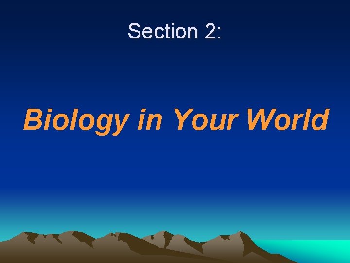 Section 2: Biology in Your World 